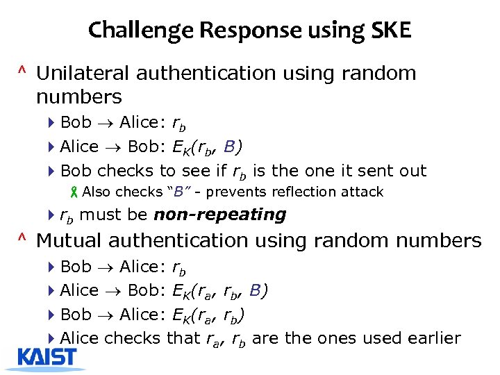 Challenge Response using SKE ^ Unilateral authentication using random numbers 4 Bob Alice: rb