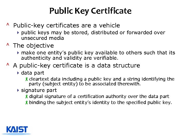 Public Key Certificate ^ Public-key certificates are a vehicle 4 public keys may be