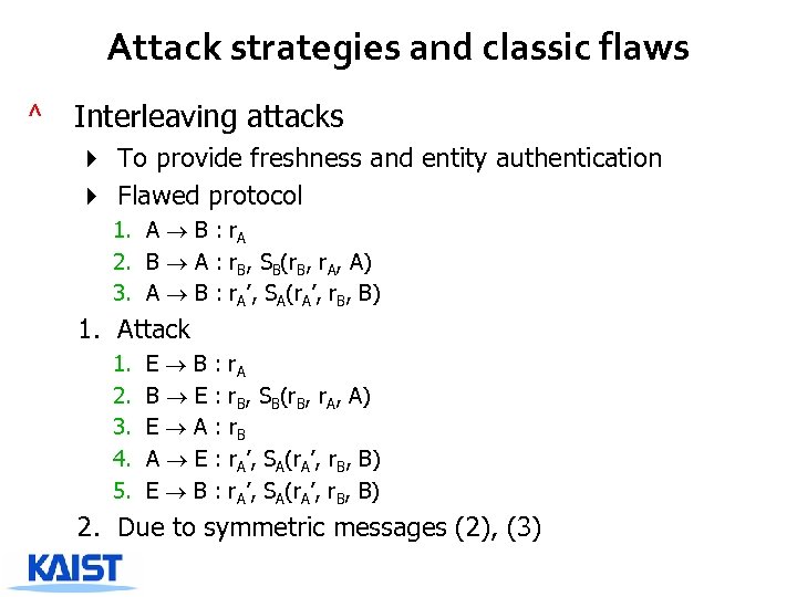 Attack strategies and classic flaws ^ Interleaving attacks 4 To provide freshness and entity