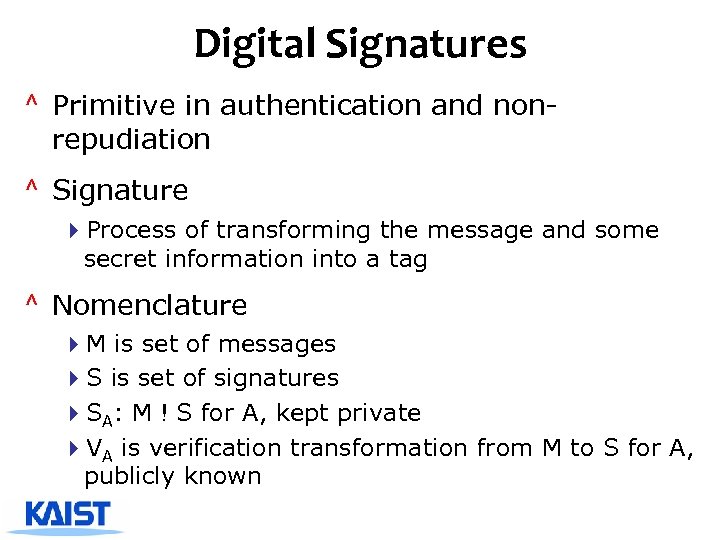 Digital Signatures ^ Primitive in authentication and nonrepudiation ^ Signature 4 Process of transforming