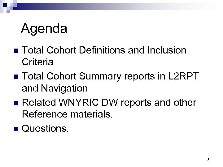 Agenda Total Cohort Definitions and Inclusion Criteria n Total Cohort Summary reports in L