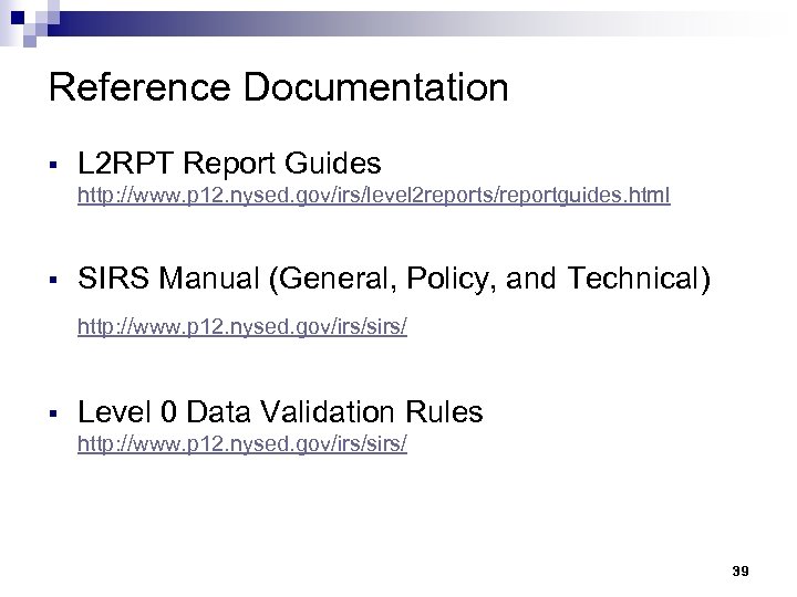 Reference Documentation § L 2 RPT Report Guides http: //www. p 12. nysed. gov/irs/level