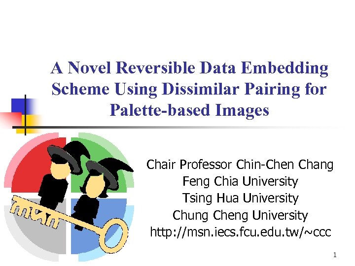 A Novel Reversible Data Embedding Scheme Using Dissimilar Pairing for Palette-based Images Chair Professor