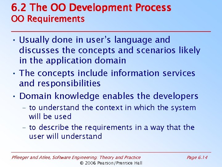 6. 2 The OO Development Process OO Requirements • Usually done in user’s language