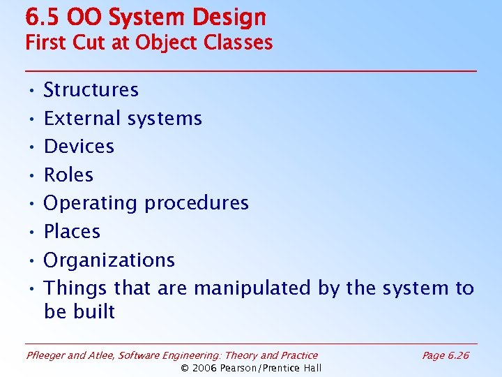 6. 5 OO System Design First Cut at Object Classes • Structures • External