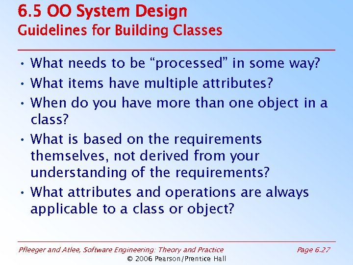 6. 5 OO System Design Guidelines for Building Classes • What needs to be
