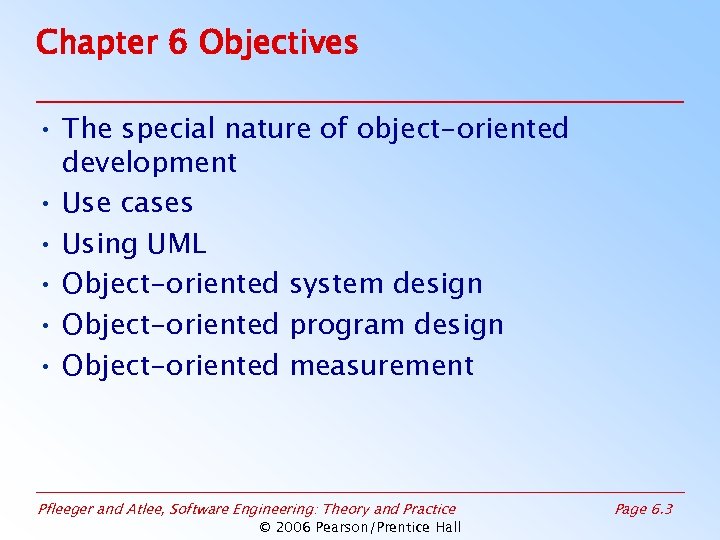 Chapter 6 Objectives • The special nature of object-oriented development • Use cases •