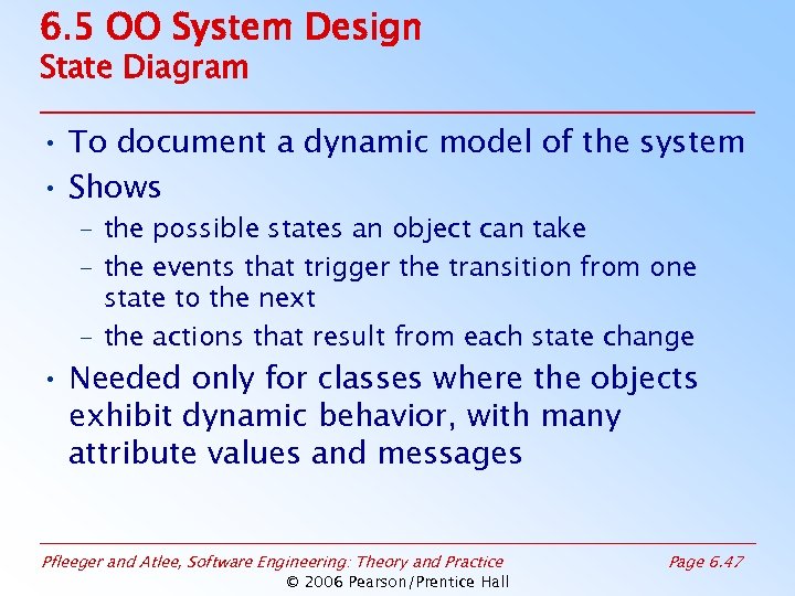 6. 5 OO System Design State Diagram • To document a dynamic model of