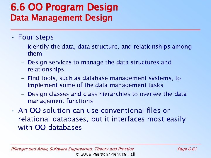 6. 6 OO Program Design Data Management Design • Four steps – Identify the