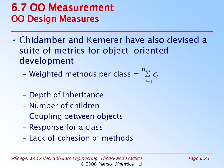 6. 7 OO Measurement OO Design Measures • Chidamber and Kemerer have also devised