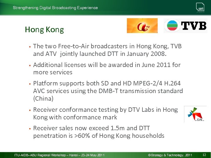 Strengthening Digital Broadcasting Experience Hong Kong § § § The two Free-to-Air broadcasters in