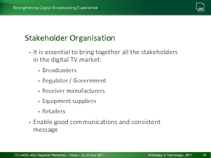 Strengthening Digital Broadcasting Experience Stakeholder Organisation § It is essential to bring together all