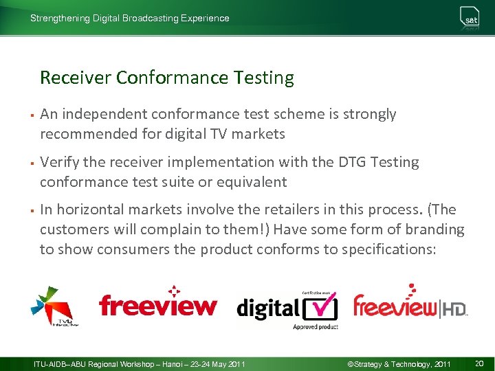 Strengthening Digital Broadcasting Experience Receiver Conformance Testing § § § An independent conformance test