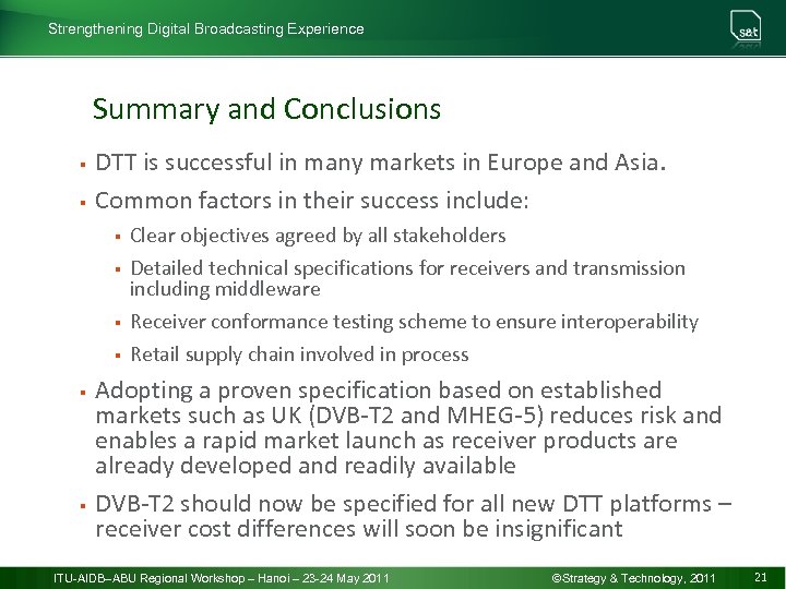 Strengthening Digital Broadcasting Experience Summary and Conclusions § § DTT is successful in many