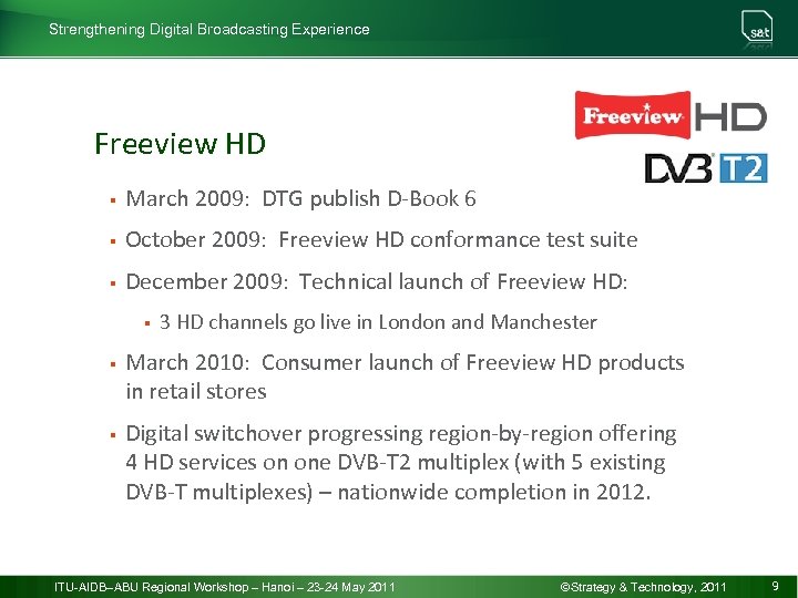 Strengthening Digital Broadcasting Experience Freeview HD § March 2009: DTG publish D-Book 6 §