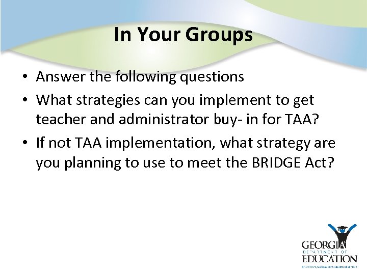 In Your Groups • Answer the following questions • What strategies can you implement