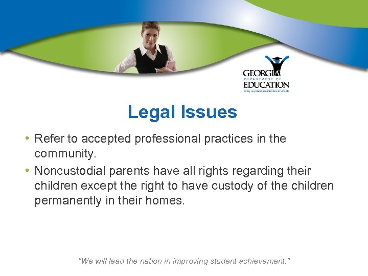 Legal Issues • Refer to accepted professional practices in the community. • Noncustodial parents