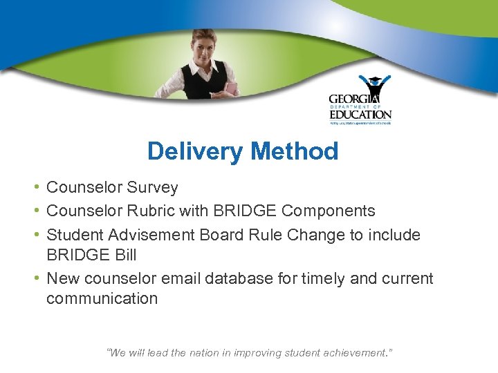 Delivery Method • Counselor Survey • Counselor Rubric with BRIDGE Components • Student Advisement
