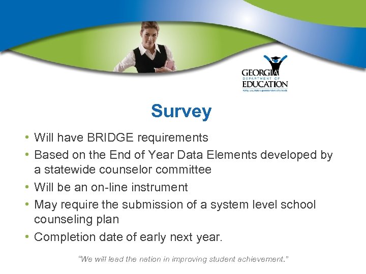 Survey • Will have BRIDGE requirements • Based on the End of Year Data