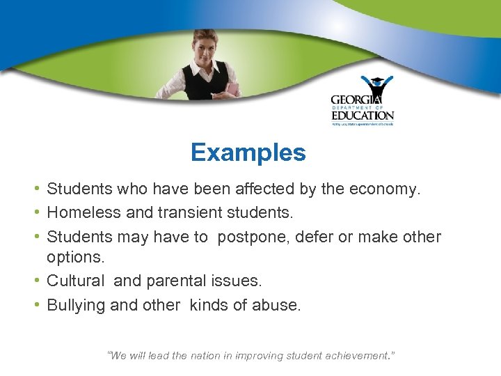 Examples • Students who have been affected by the economy. • Homeless and transient