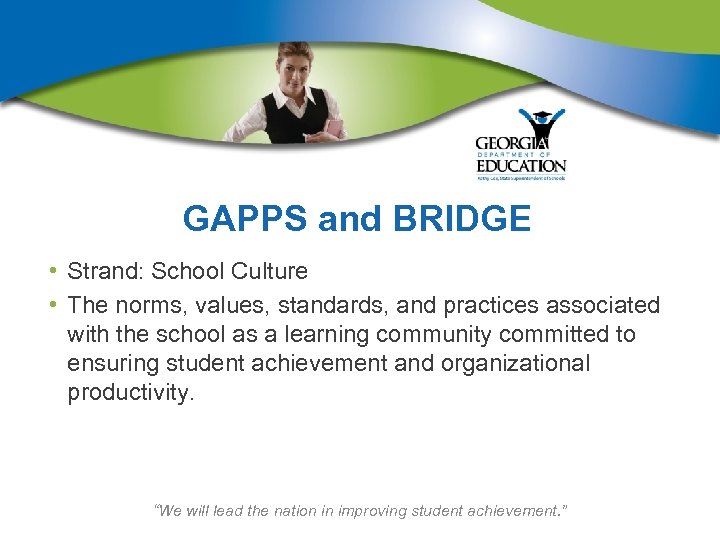 GAPPS and BRIDGE • Strand: School Culture • The norms, values, standards, and practices