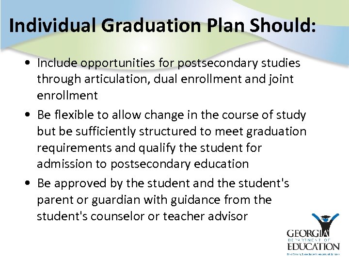 Individual Graduation Plan Should: • Include opportunities for postsecondary studies through articulation, dual enrollment