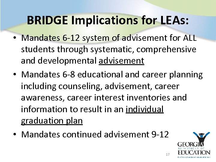 BRIDGE Implications for LEAs: • Mandates 6 -12 system of advisement for ALL students