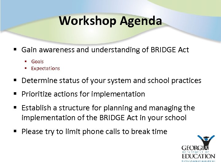 Workshop Agenda § Gain awareness and understanding of BRIDGE Act § Goals § Expectations
