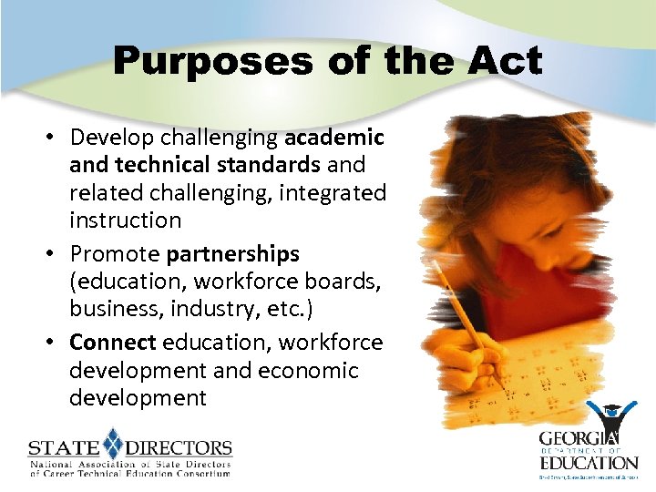 Purposes of the Act • Develop challenging academic and technical standards and related challenging,