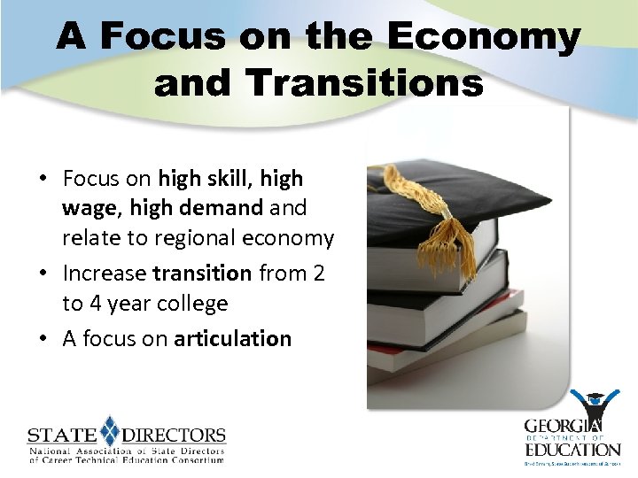 A Focus on the Economy and Transitions • Focus on high skill, high wage,