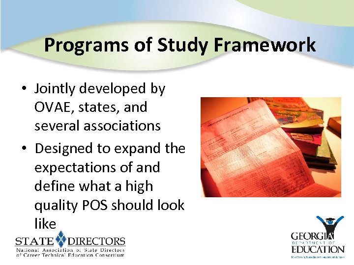 Programs of Study Framework • Jointly developed by OVAE, states, and several associations •