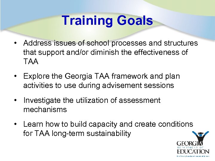 Training Goals • Address issues of school processes and structures that support and/or diminish