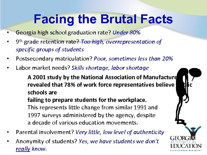 Facing the Brutal Facts • • • Georgia high school graduation rate? Under 80%