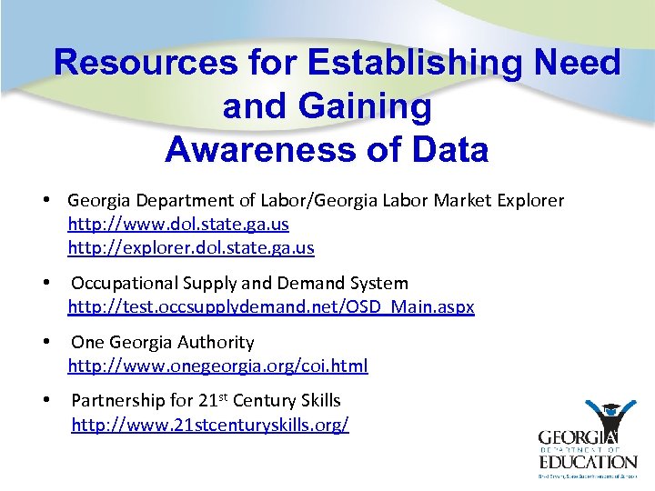 Resources for Establishing Need and Gaining Awareness of Data • Georgia Department of Labor/Georgia