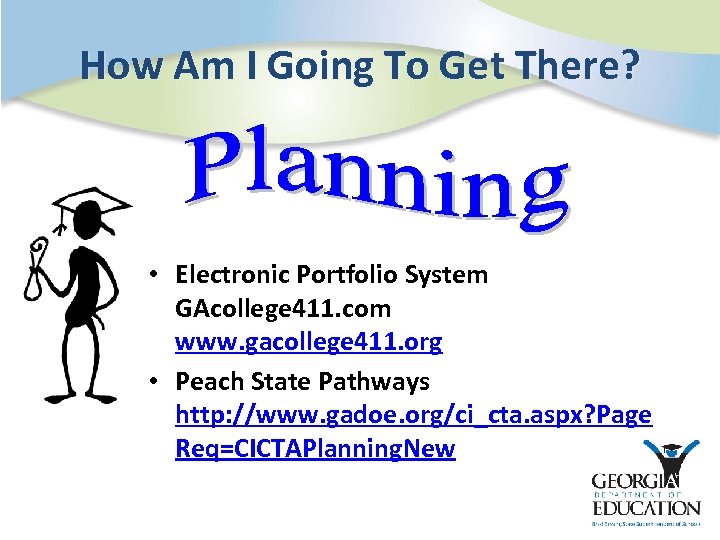 How Am I Going To Get There? • Electronic Portfolio System GAcollege 411. com