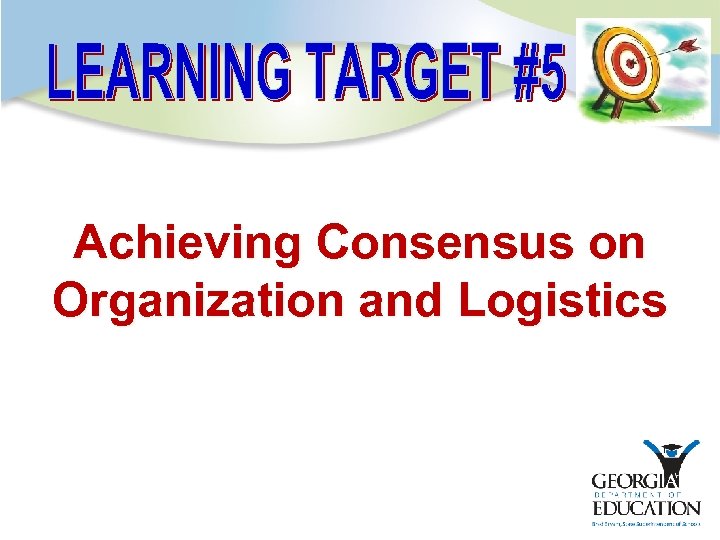 Achieving Consensus on Organization and Logistics 