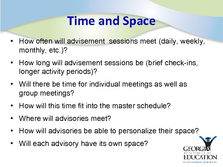 Time and Space • How often will advisement sessions meet (daily, weekly, monthly, etc.