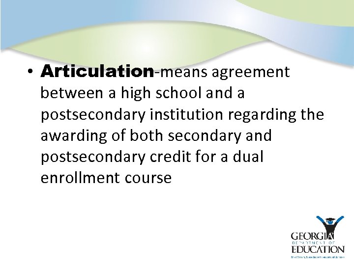  • Articulation-means agreement between a high school and a postsecondary institution regarding the