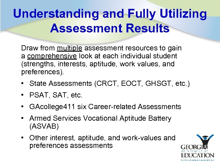 Understanding and Fully Utilizing Assessment Results Draw from multiple assessment resources to gain a