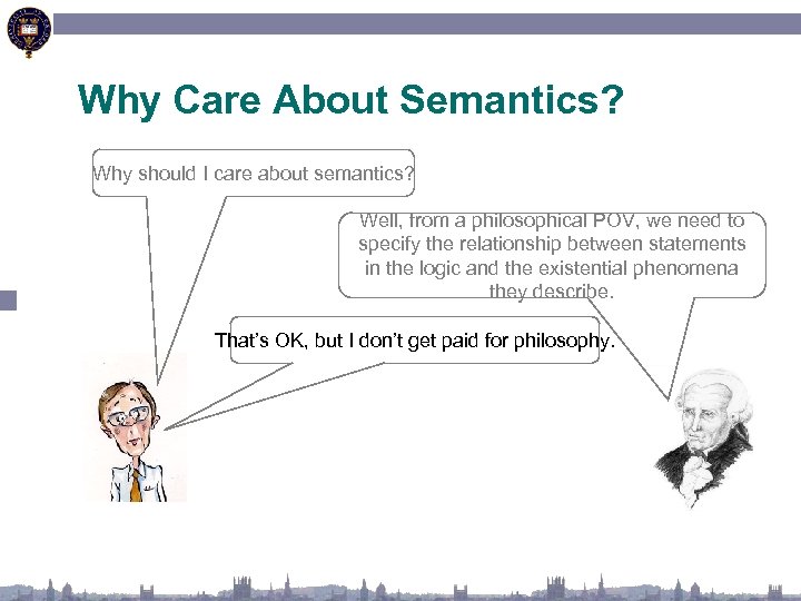 Why Care About Semantics? Why should I care about semantics? Well, from a philosophical