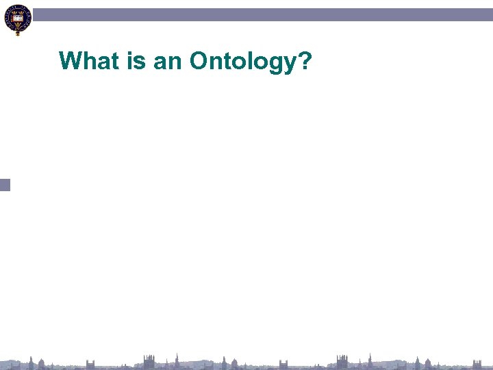 What is an Ontology? 