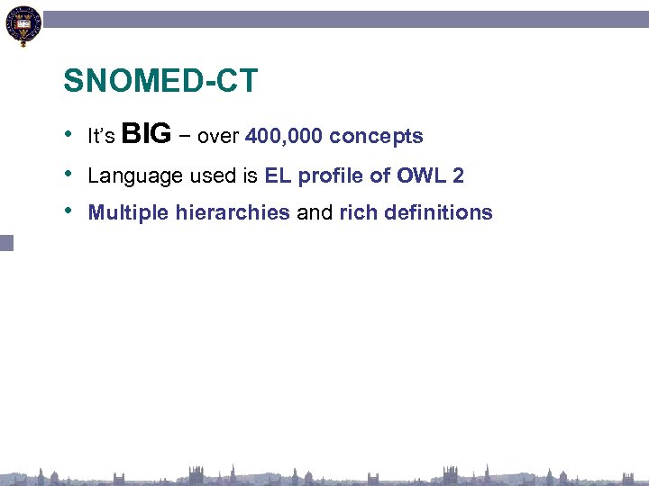 SNOMED-CT • It’s BIG − over 400, 000 concepts • Language used is EL