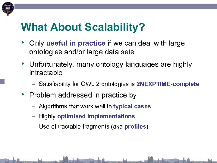 What About Scalability? • Only useful in practice if we can deal with large