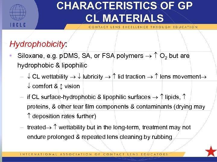 CHARACTERISTICS OF GP CL MATERIALS Hydrophobicity: • Siloxane, e. g. p. DMS, SA, or