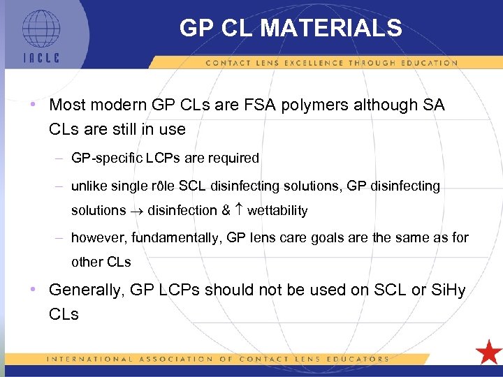 GP CL MATERIALS • Most modern GP CLs are FSA polymers although SA CLs