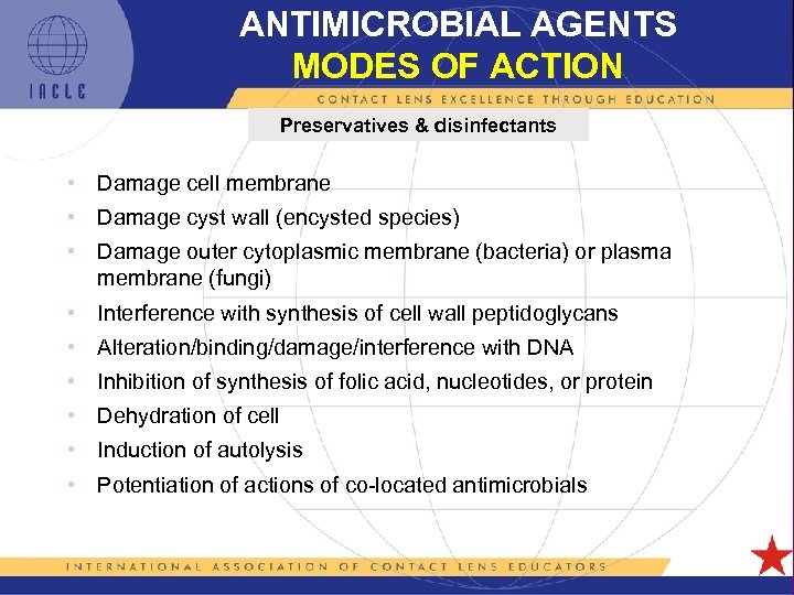 ANTIMICROBIAL AGENTS MODES OF ACTION Preservatives & disinfectants • Damage cell membrane • Damage