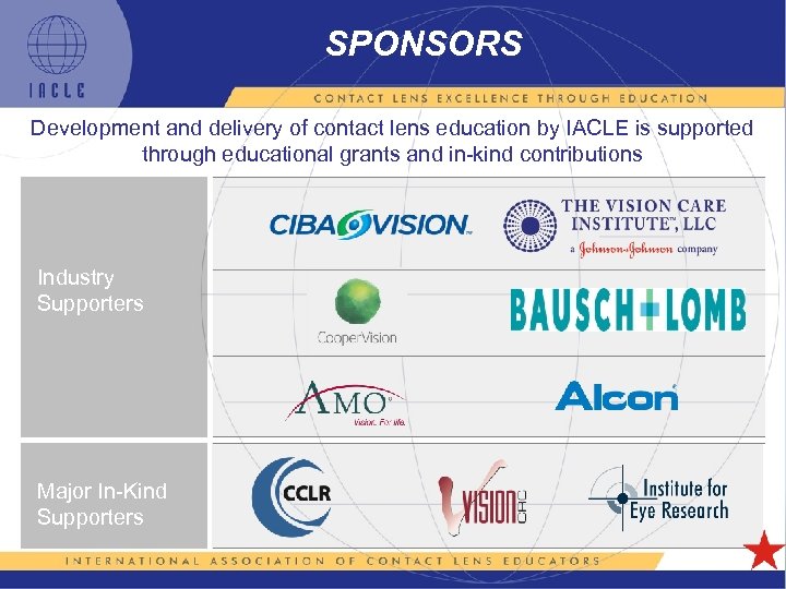 SPONSORS Development and delivery of contact lens education by IACLE is supported through educational