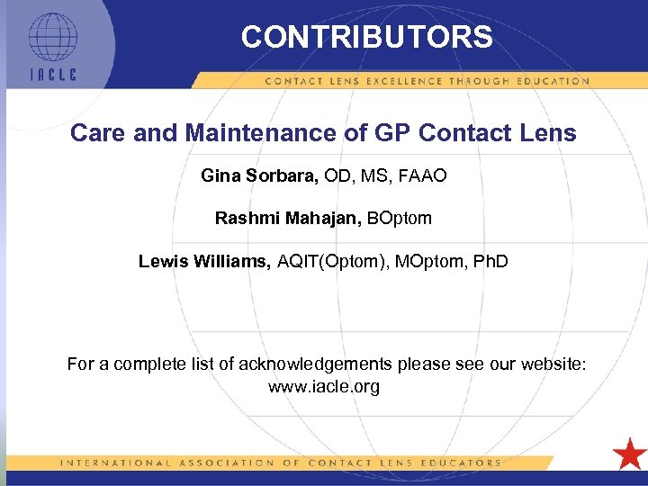 CONTRIBUTORS Care and Maintenance of GP Contact Lens Gina Sorbara, OD, MS, FAAO Rashmi