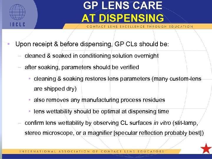 GP LENS CARE AT DISPENSING • Upon receipt & before dispensing, GP CLs should