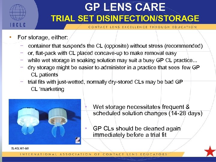 GP LENS CARE TRIAL SET DISINFECTION/STORAGE • For storage, either: − − container that